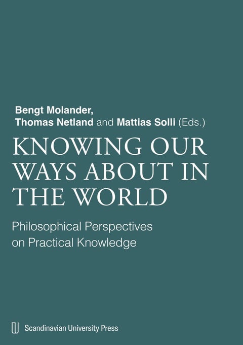 Knowing our ways about in the world - philosophical perspectives on practical knowledge