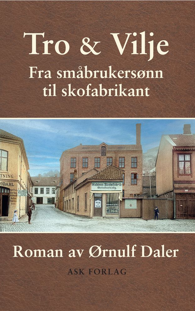 Tro & vilje - fra småbrukersønn til skofabrikant