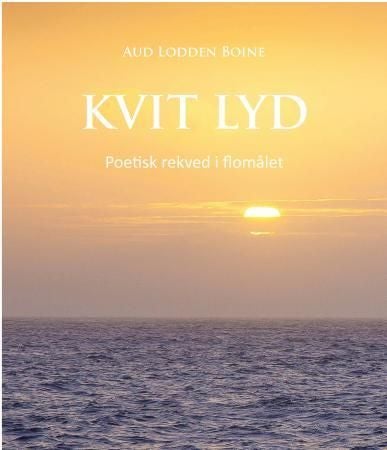 Kvit lyd - poetisk rekved i flomålet