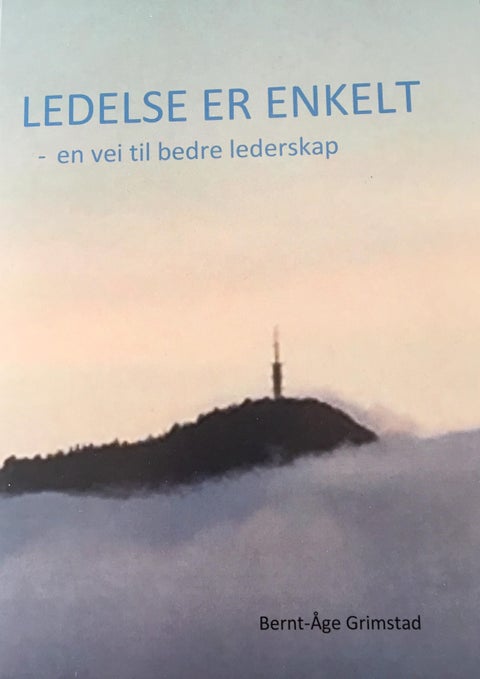 Ledelse er enkelt - en vei til bedre lederskap