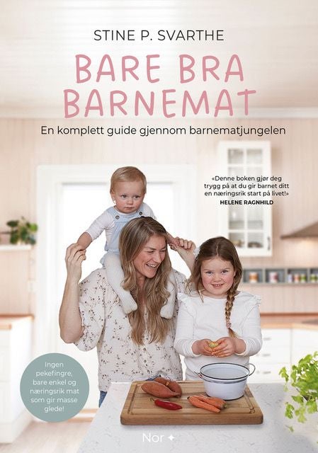 Bare bra barnemat - en komplett guide gjennom barnematjungelen,ingen pekefingre, bare enkel og næringsrik mat som gir masse glede!