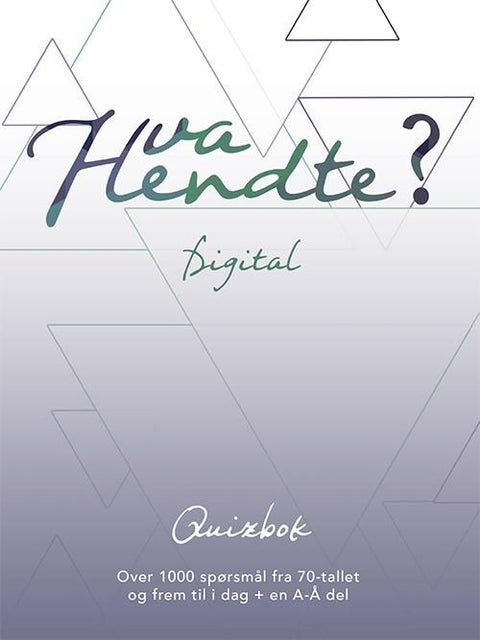 Hva hendte? - digital : quizbok : over 1000 spørsmål fra 70-tallet og frem til i dag + en A-Å del