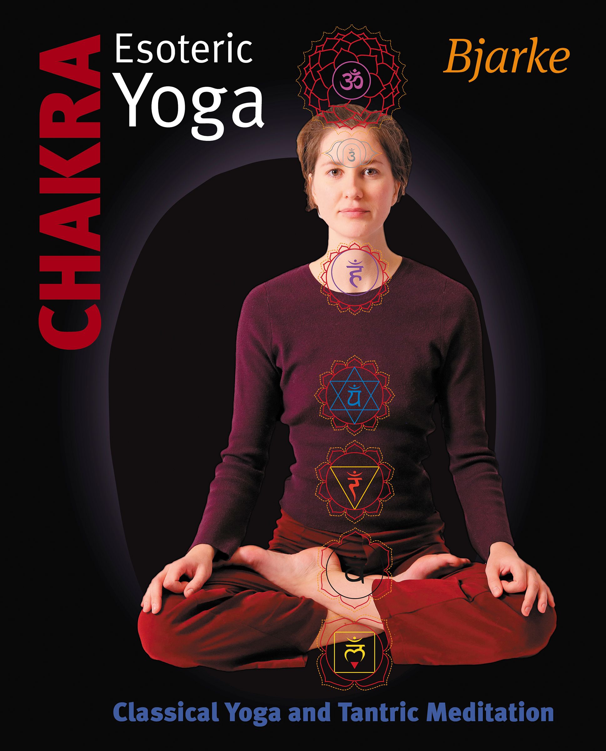 Chakra - esoteric yoga - classical yoga and tantric meditation