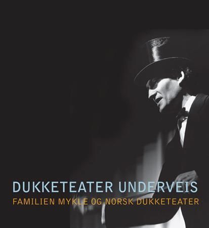 Dukketeater underveis - familien Mykle og norsk dukketeater
