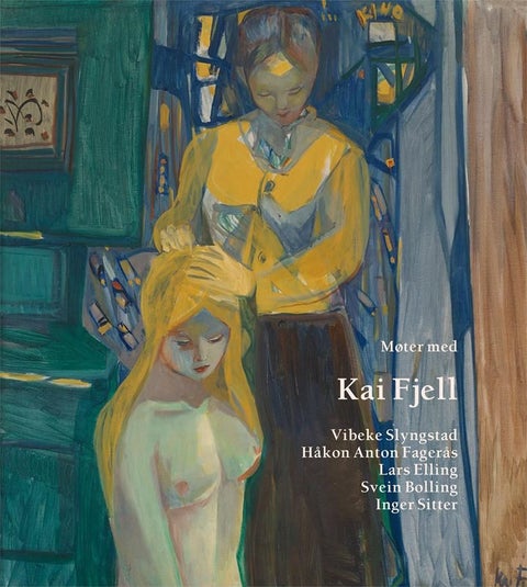 Møter med Kai Fjell - Kai Fjell, Svein Bolling, Lars Elling, Håkon Anton Fagerås, Vibeke Slyngstad, Inger Sitter