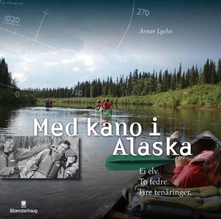 Med kano i Alaska - ei elv, to fedre, fire tenåringer
