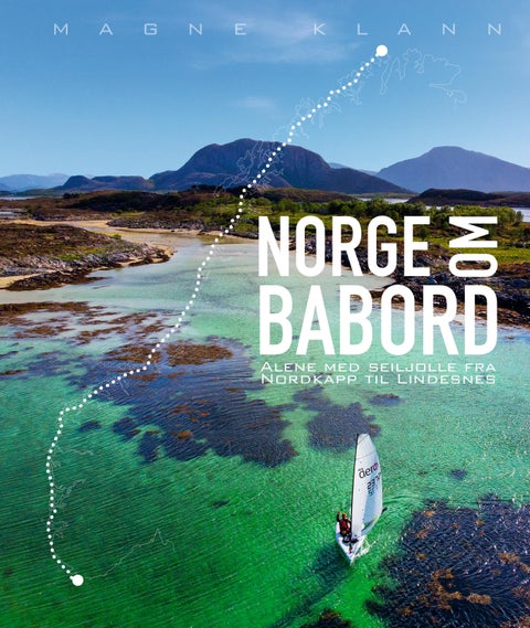 Norge om babord - alene med seiljolle fra Nordkapp til Lindesnes