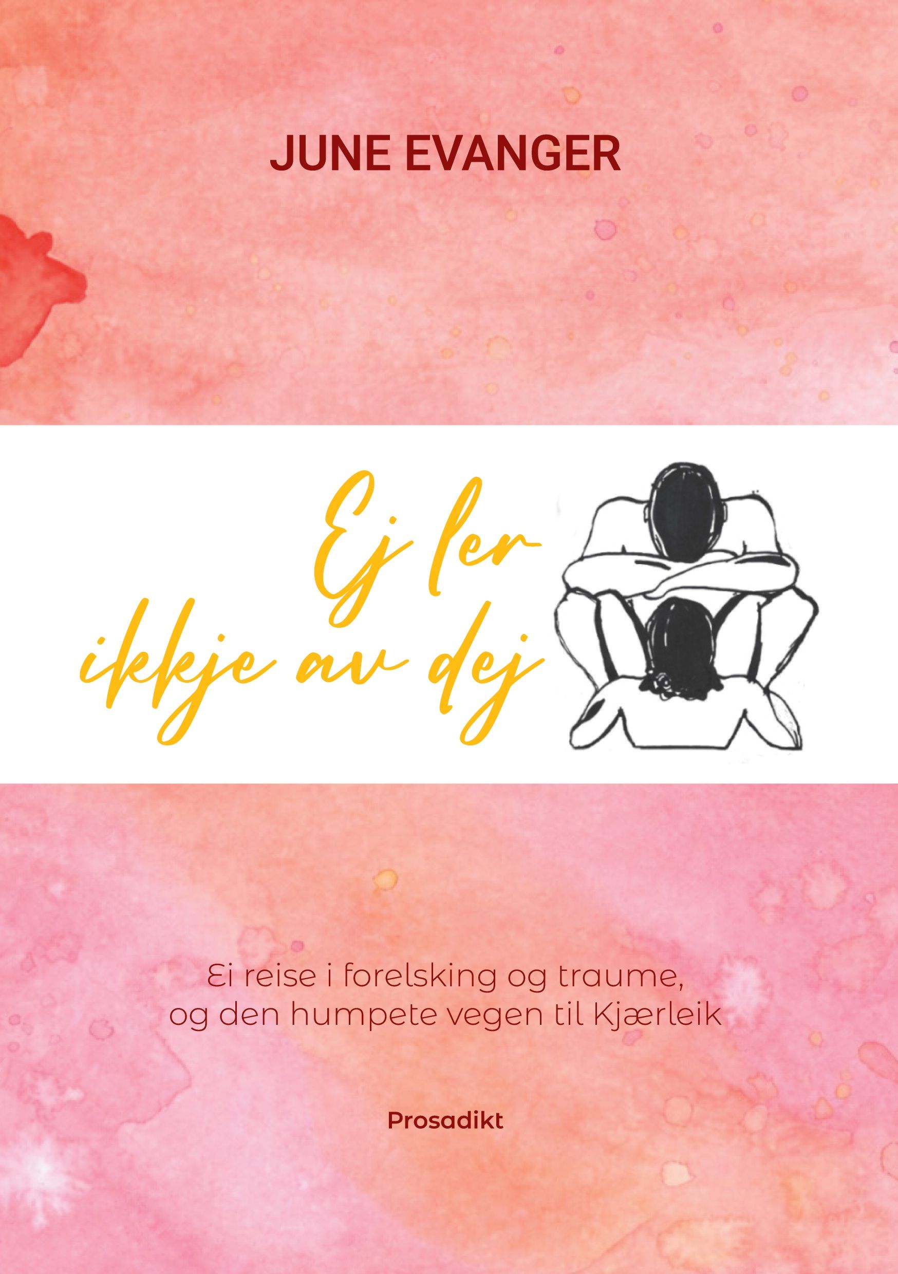 Ej ler ikkje av dej - ei reise i forelsking og traume, og den humpete vegen til kjærleik : prosadikt