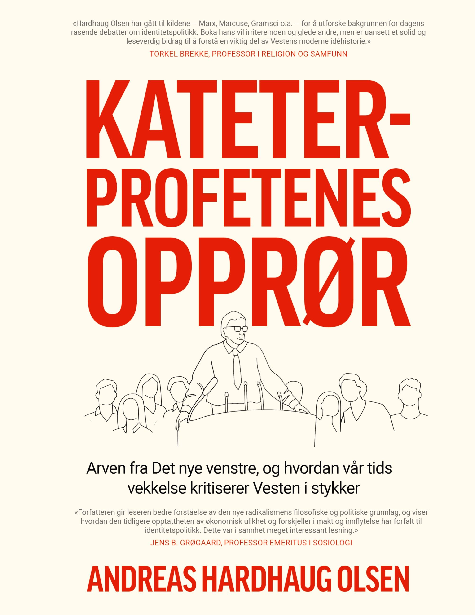 Kateterprofetenes opprør - arven fra Det nye venstre, og hvordan vår tids vekkelse kritiserer Vesten i stykker