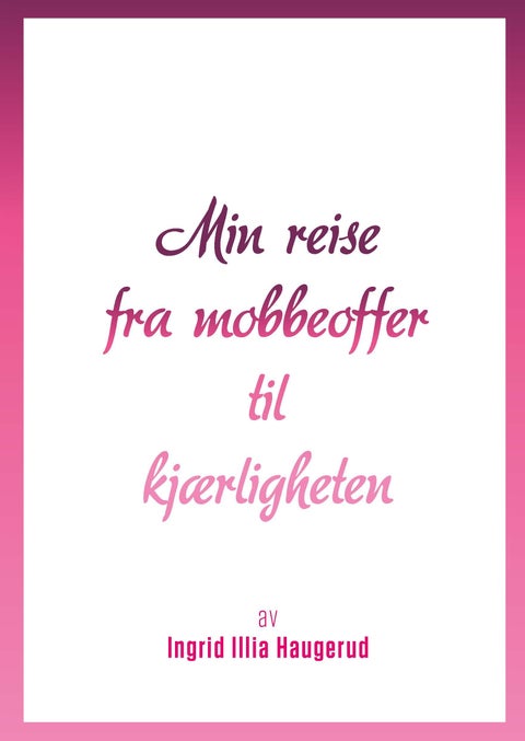 Min reise fra mobbeoffer til kjærligheten