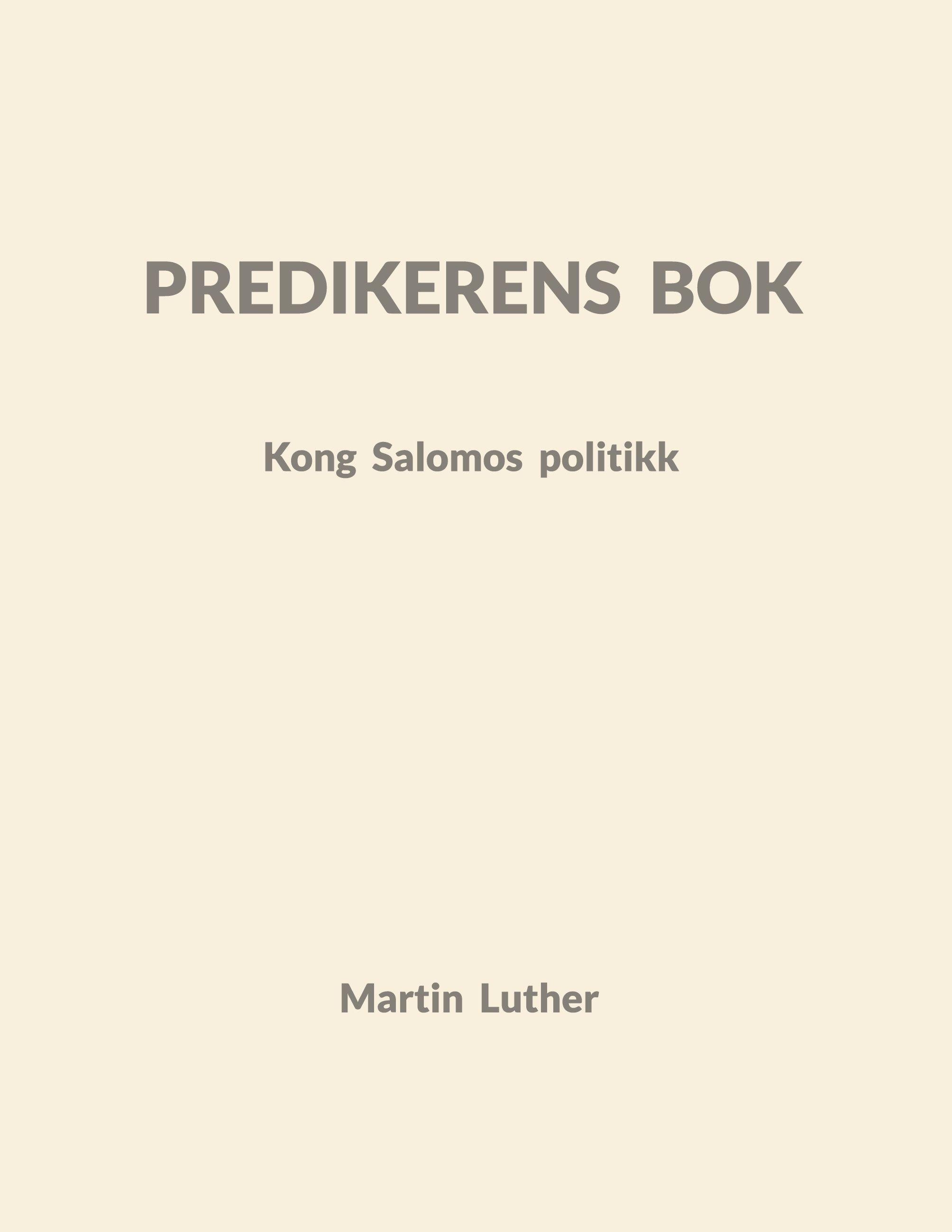 Predikerens bok - Kong Salomos politikk : forklart av Dr. Martin Luther
