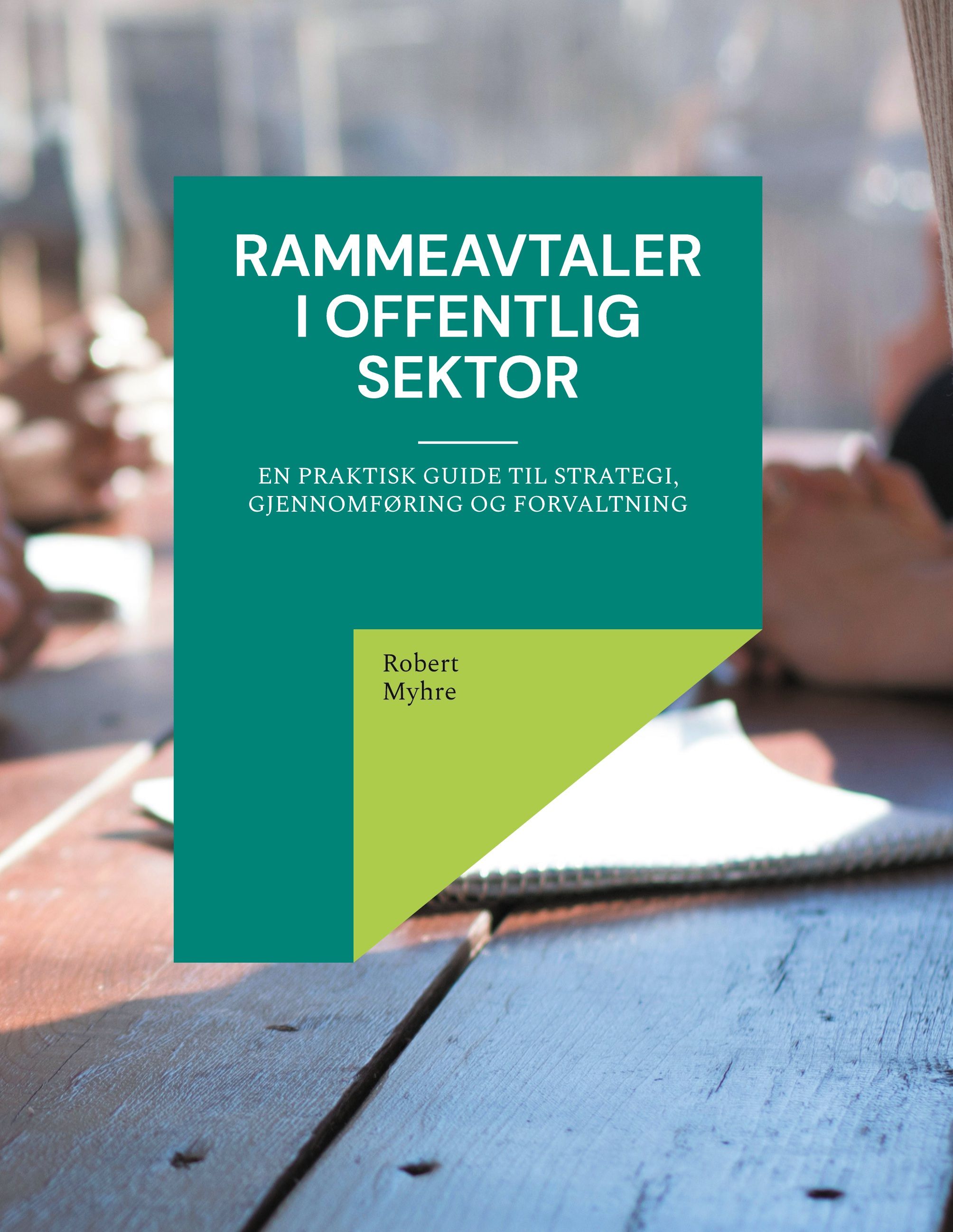 Rammeavtaler i offentlig sektor - en praktisk guide til strategi, gjennomføring og forvaltning