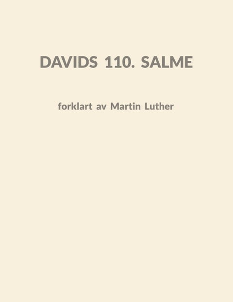 Davids 110. salme - forklart av Martin Luther : år 1518 og 1539