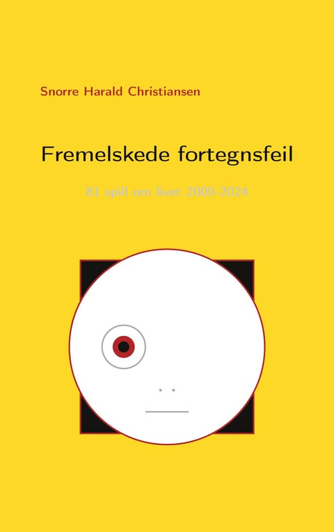 Fremelskede fortegnsfeil - 81 spill om livet 2000-2024