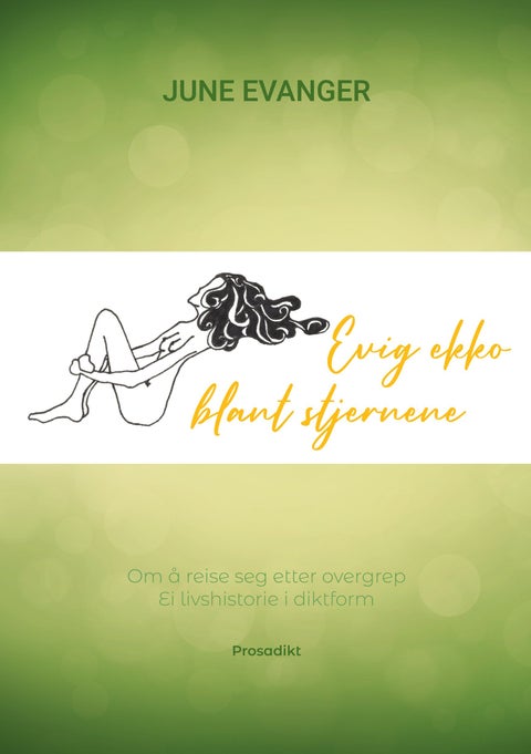 Evig ekko blant stjernene - om å reise seg etter overgrep. Ei livshistorie i diktform : prosadikt