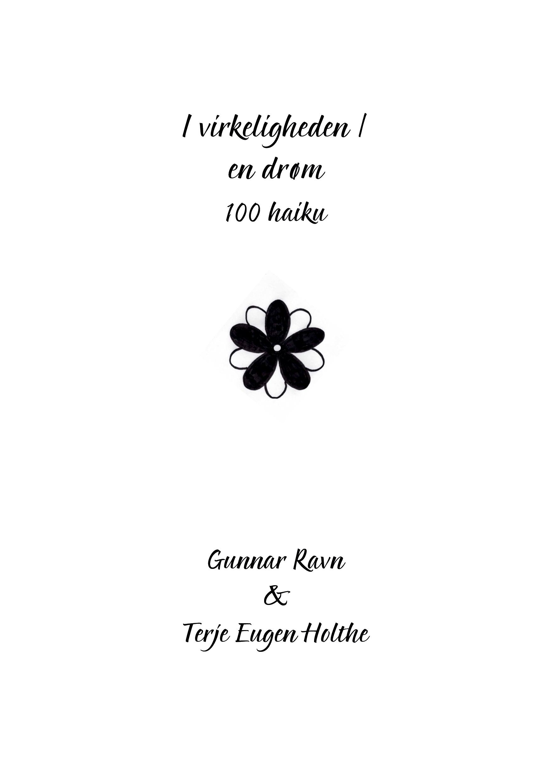 I virkeligheden / en drøm : 100 haiku