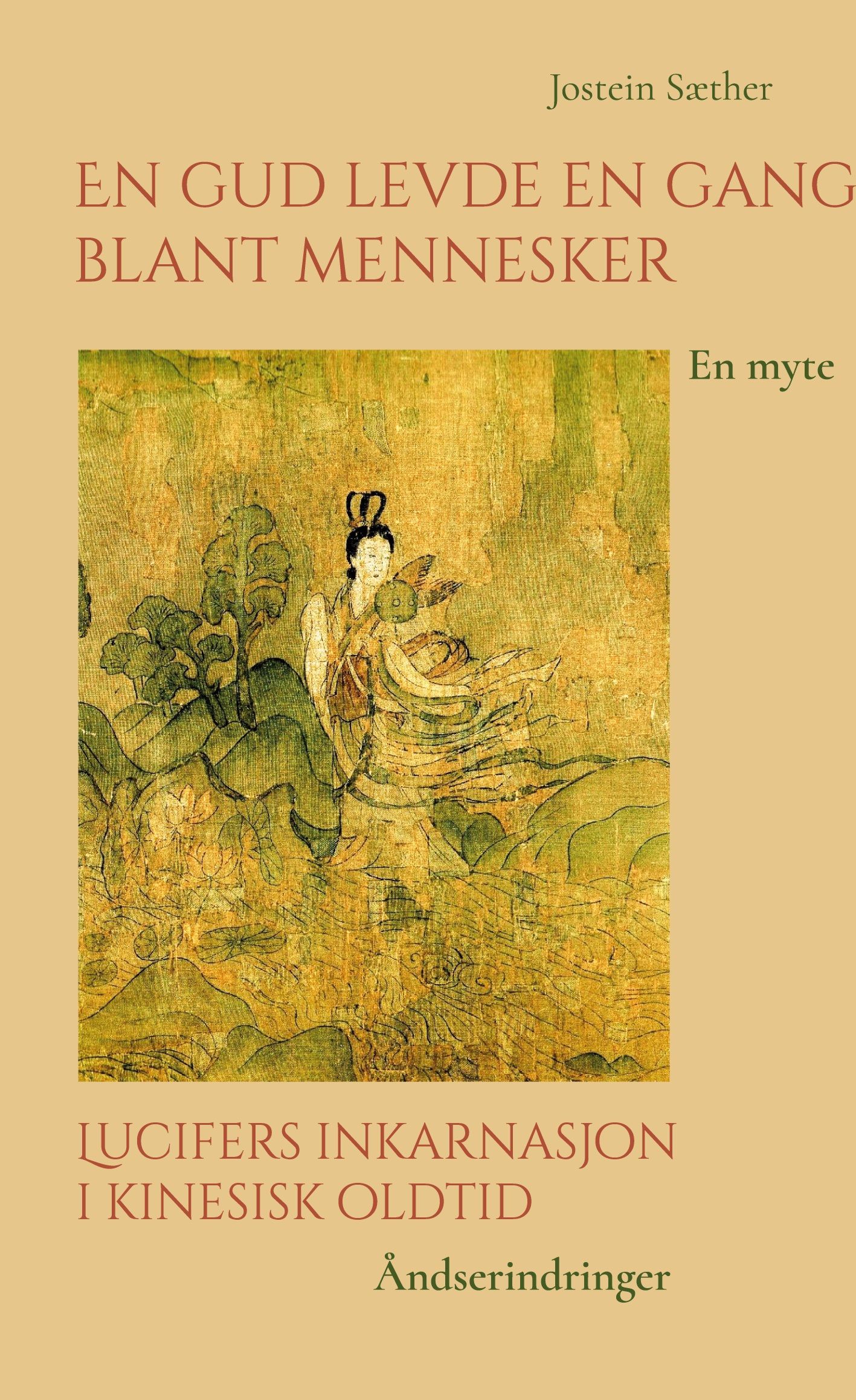 En gud levde en gang blant mennesker ; Lucifers inkarnasjon i kinesisk oldtid - en myte : åndserindringer