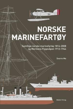 Norske marinefartøy - samtlige norske marinefartøy 1814-2008 og marinens flygevåpen 1912-1944