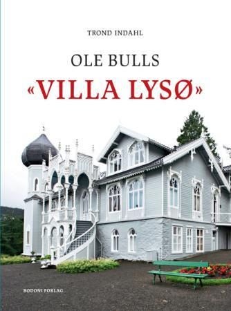 Ole Bulls Villa Lysø - med 78 illustrasjoner = with 78 illustrations