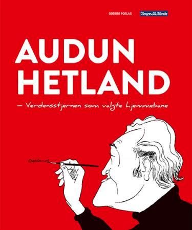 Audun Hetland - verdensstjernen som valgte hjemmebane