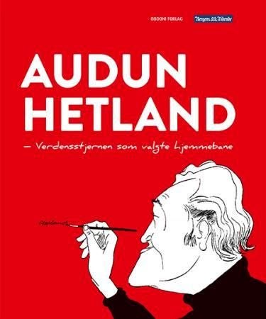 Audun Hetland - verdensstjernen som valgte hjemmebane