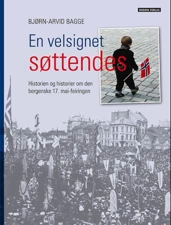 En velsignet søttendes - historien og historier om den bergenske 17. mai-feiringen