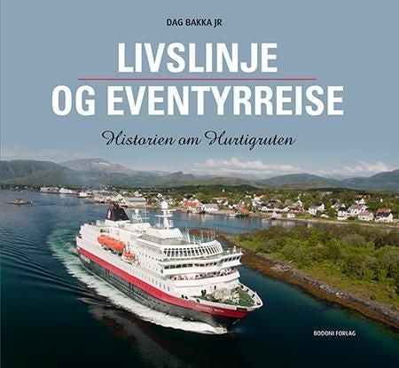Livslinje og eventyrreise - historien om Hurtigruten