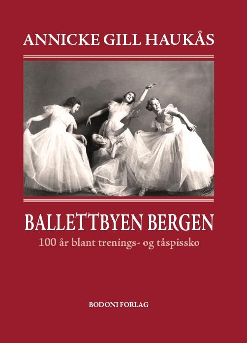 Ballettbyen Bergen - 100 år blant trenings- og tåspissko