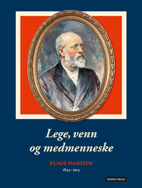 Lege, venn og medmenneske - et minneskrift i anledning Klaus Hanssens 175-årsdag 23. mai 2019