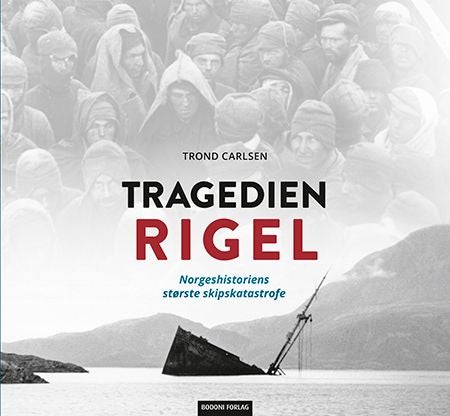 Tragedien Rigel - norgeshistoriens største skipskatastrofe