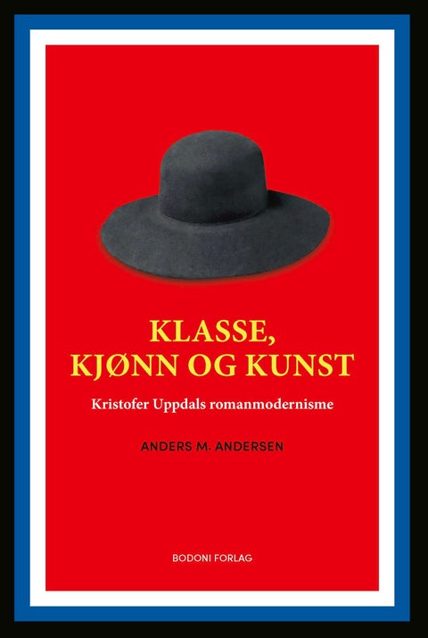 Klasse, kjønn og kunst - Kristofer Uppdals romanmodernisme