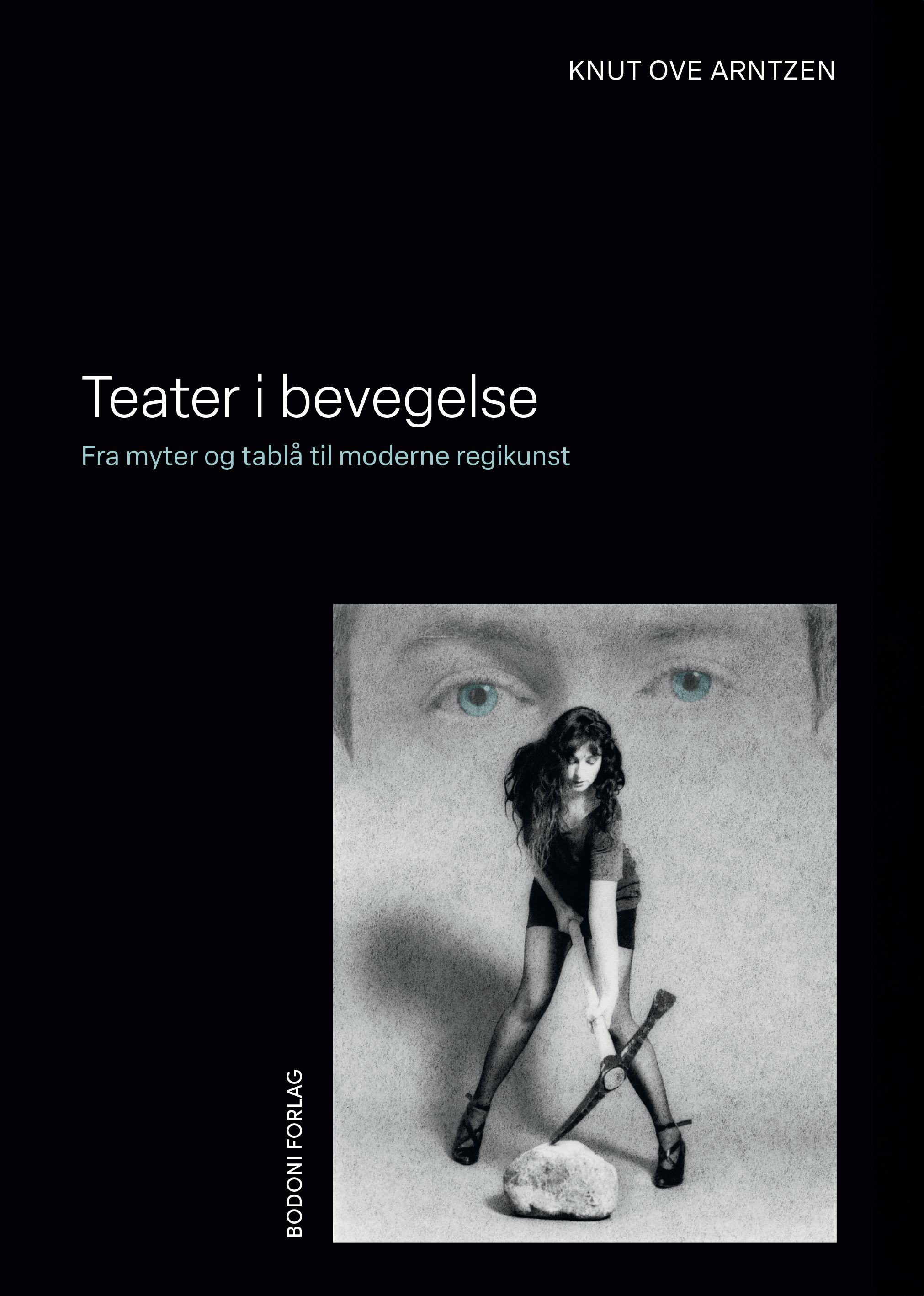 Teater i bevegelse - fra myter og tablå til moderne regikunst