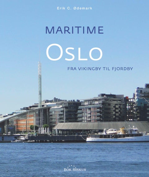 Maritime Oslo - fra vikingby til fjordby