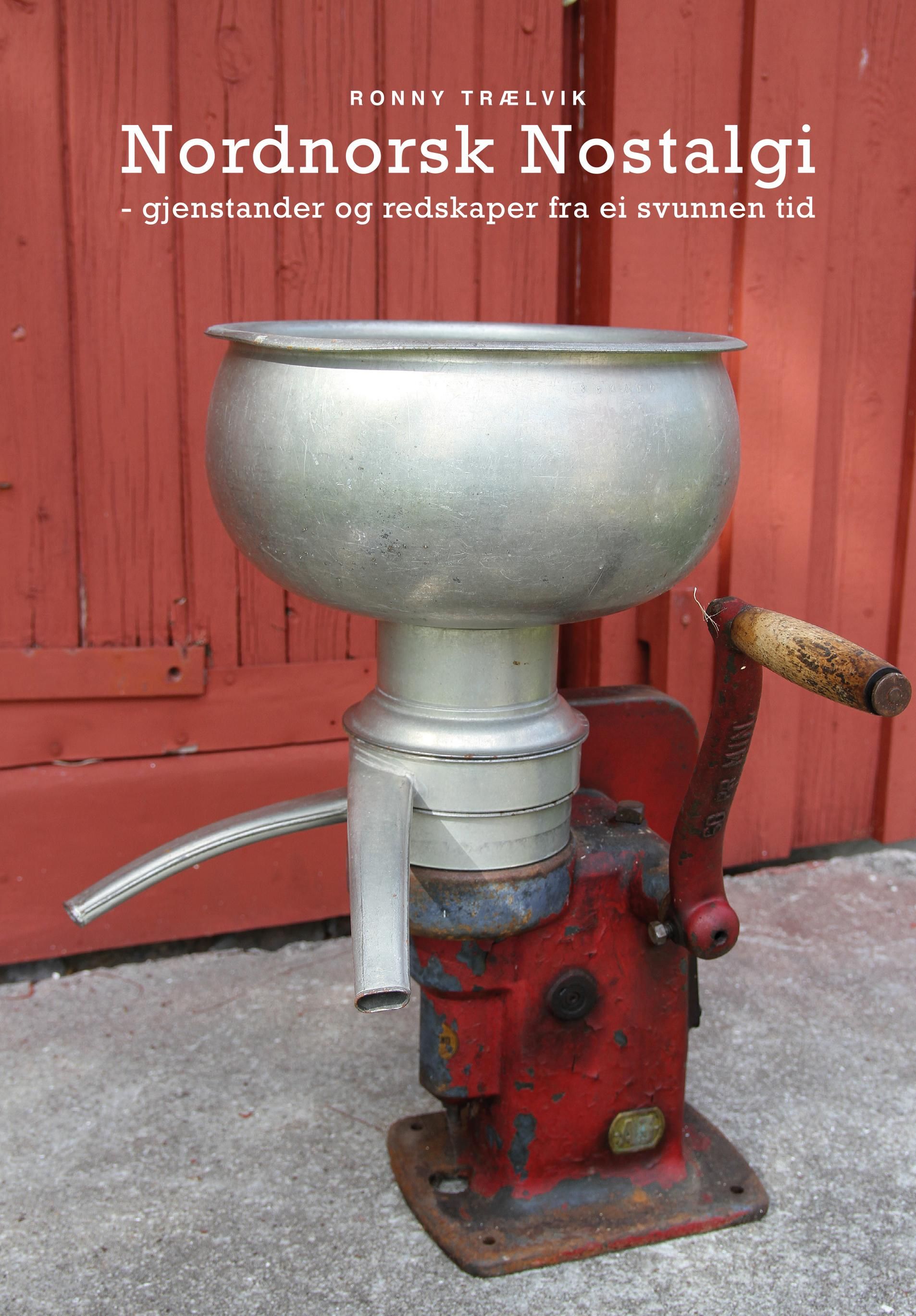 Nordnorsk nostalgi - gjenstander og redskaper fra ei svunnen tid