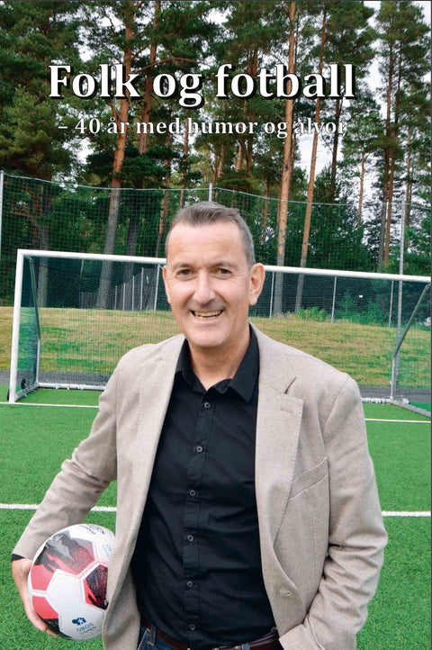 Folk og fotball - 40 år med humor og alvor