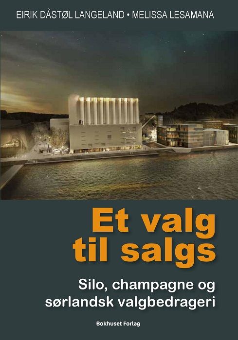 Et valg til salgs - silo, champagne og et sørlandsk valgbedrageri