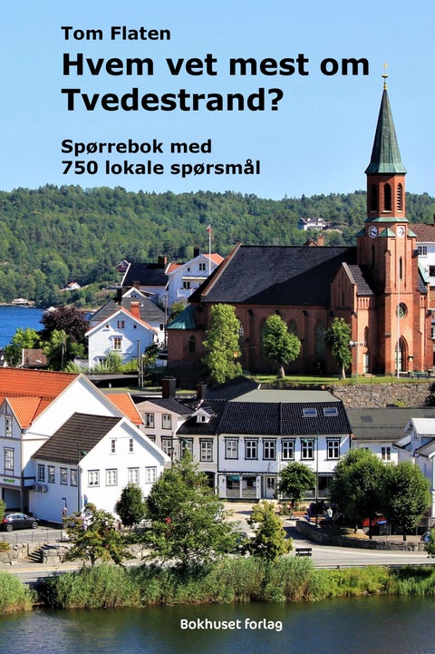 Hvem vet mest om Tvedestrand? - spørrebok med 750 lokale spørsmål
