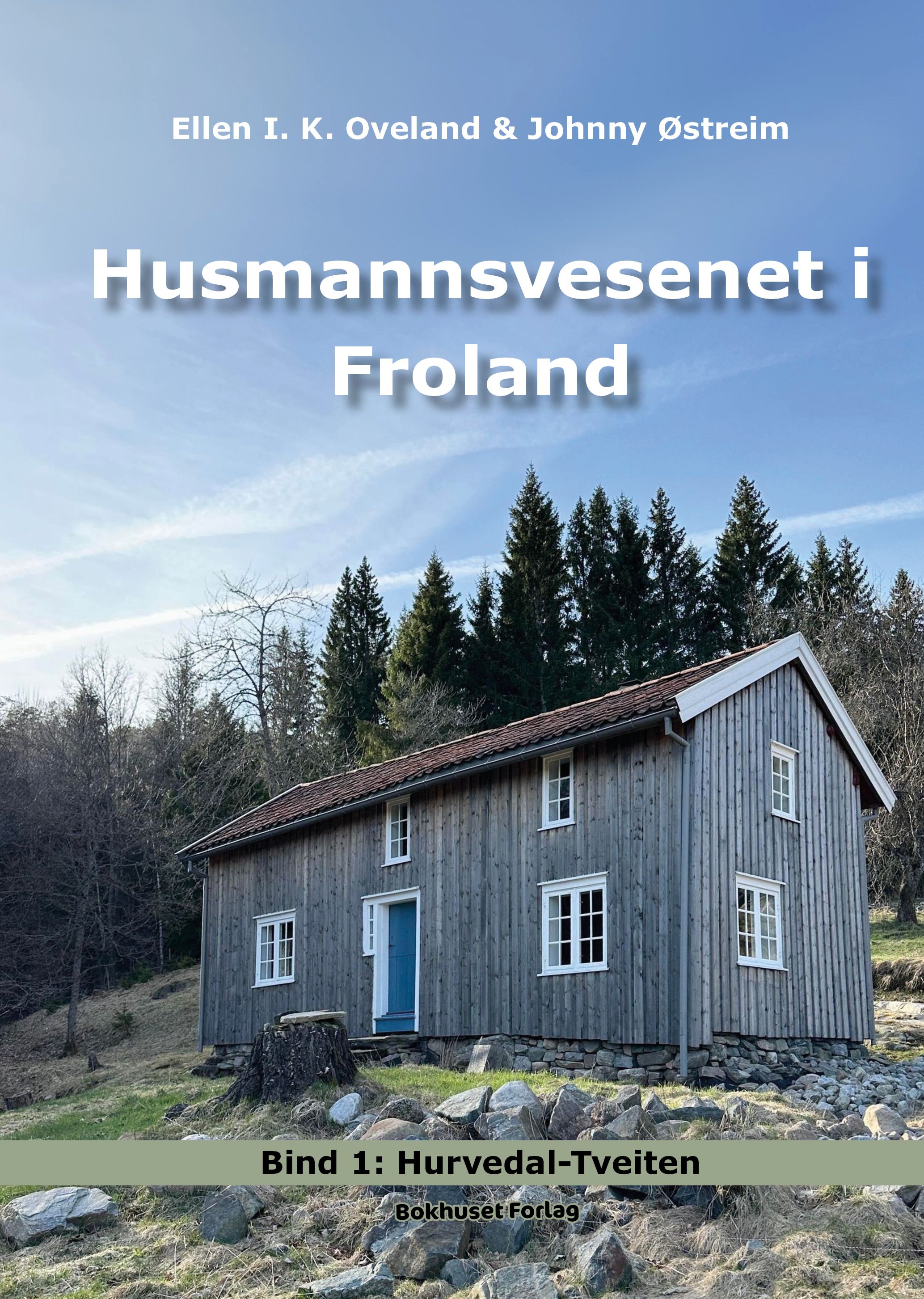 Husmannsvesenet i Froland - Bind 1 : Hurvedal-Tveiten