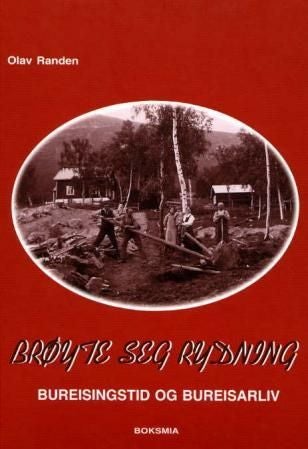 Brøyte seg rydning - bureisingstid og bureisarliv