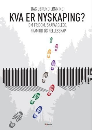 Kva er nyskaping? - om fridom, skaparglede, framtid og felleskap