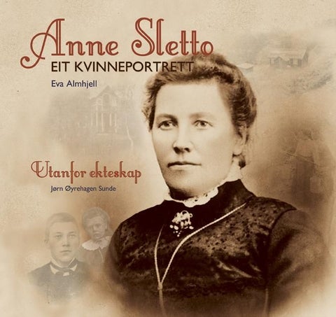 Anne Sletto - eit kvinneportrett - utanfor ekteskap