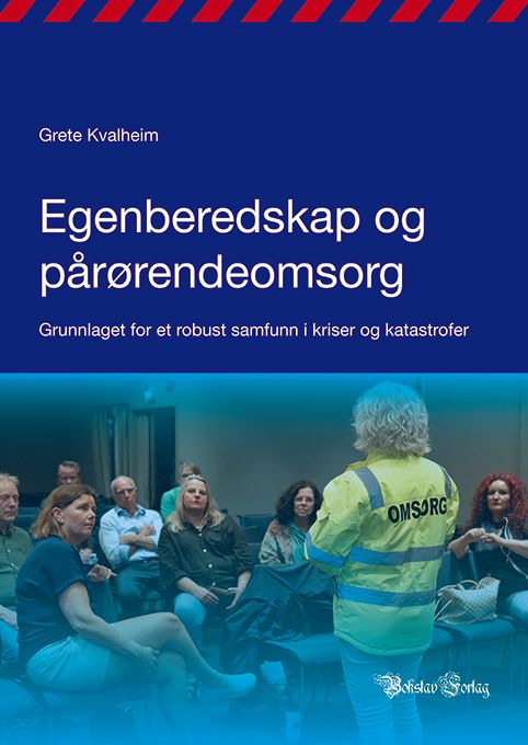 Egenberedskap og pårørendeomsorg - grunnlaget for et robust samfunn i kriser og katastrofer