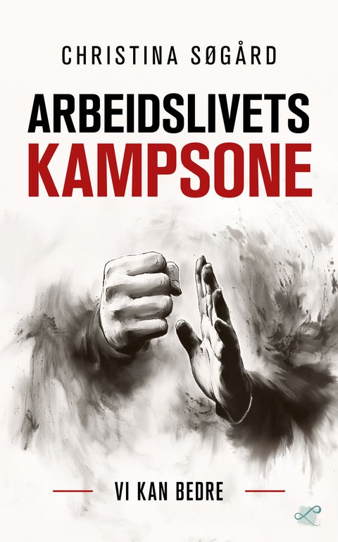 Arbeidslivets kampsone - vi kan bedre