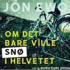 Om det bare ville snø i helvetet