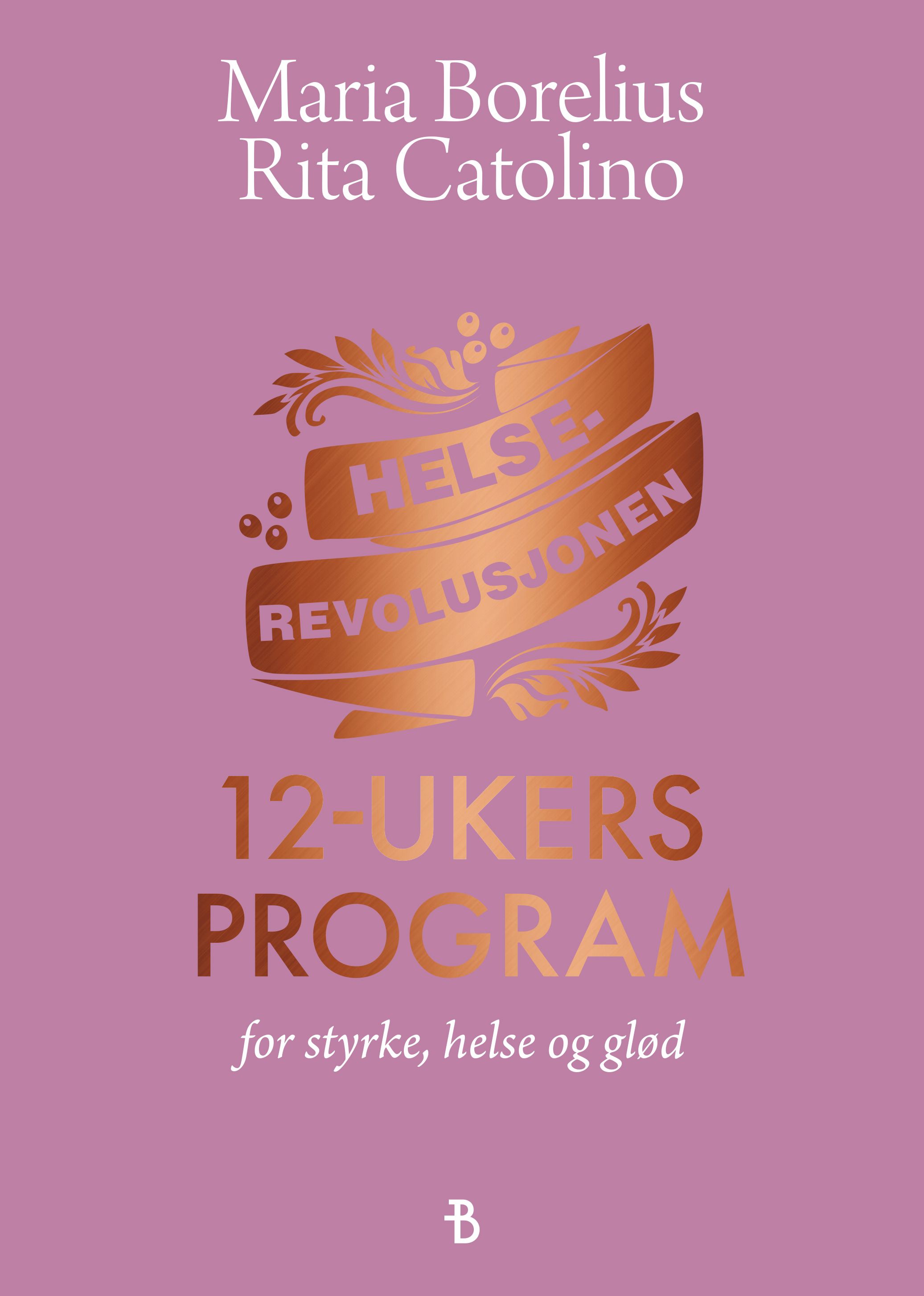 Helserevolusjonen - 12-ukersprogrammet : få bedre helse, styrke og glød : en praktisk inspirerende guide til en antiinflammatorisk livsstil