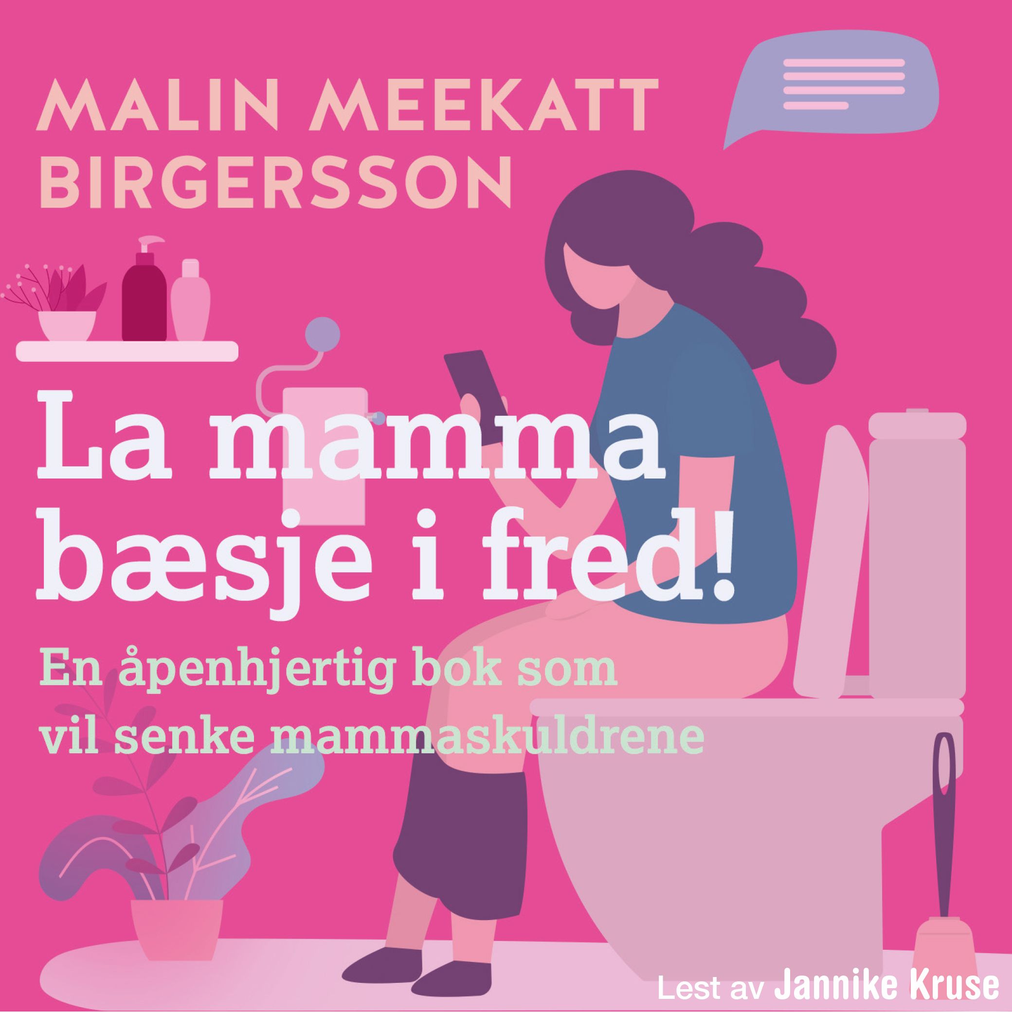La mamma bæsje i fred! - en ærlig bok om familielivet!