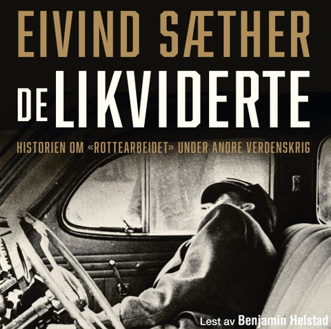 De likviderte - historien om "rottearbeidet" under 2. verdenskrig