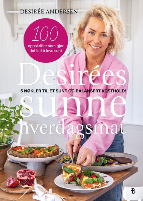 Desirées sunne hverdagsmat - 5 nøkler til et sunt og balansert kosthold!