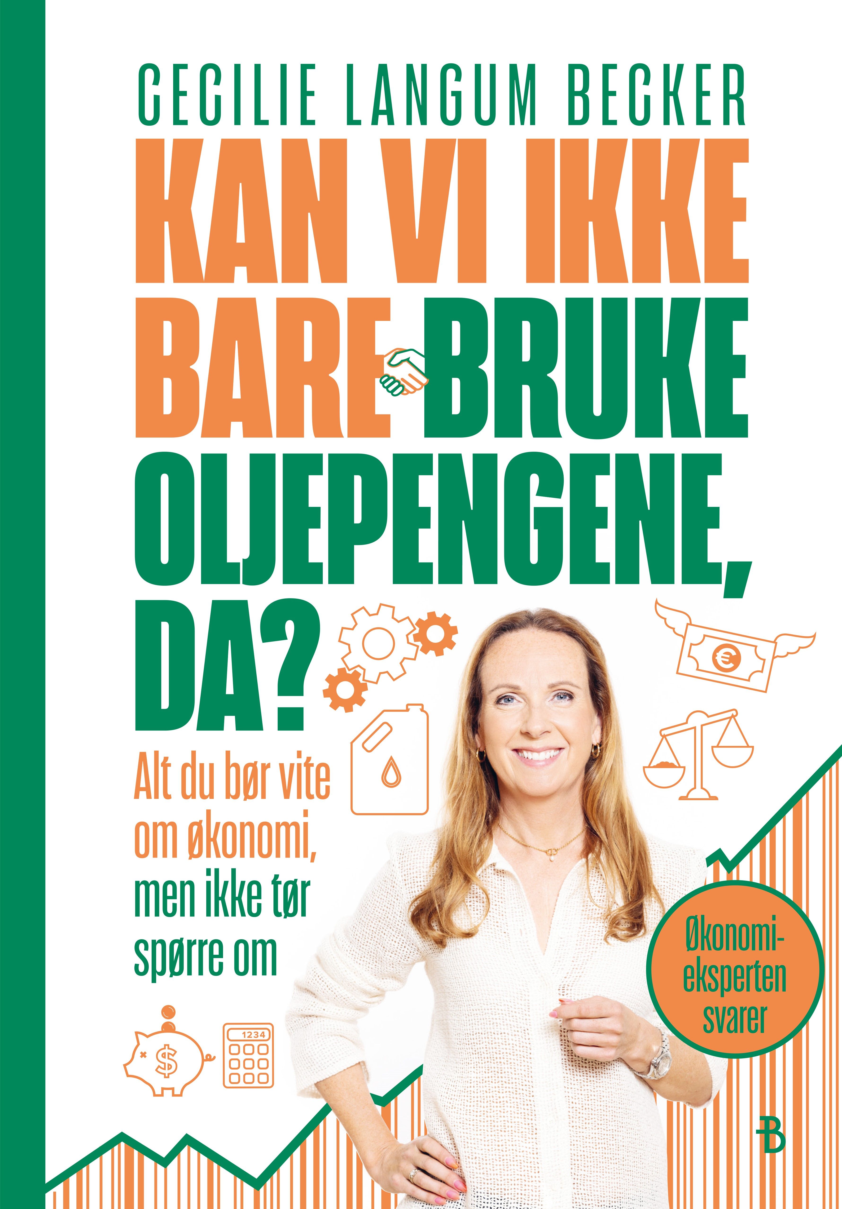Kan vi ikke bare bruke oljepengene, da? - alt du bør vite om økonomi, men ikke tør spørre om