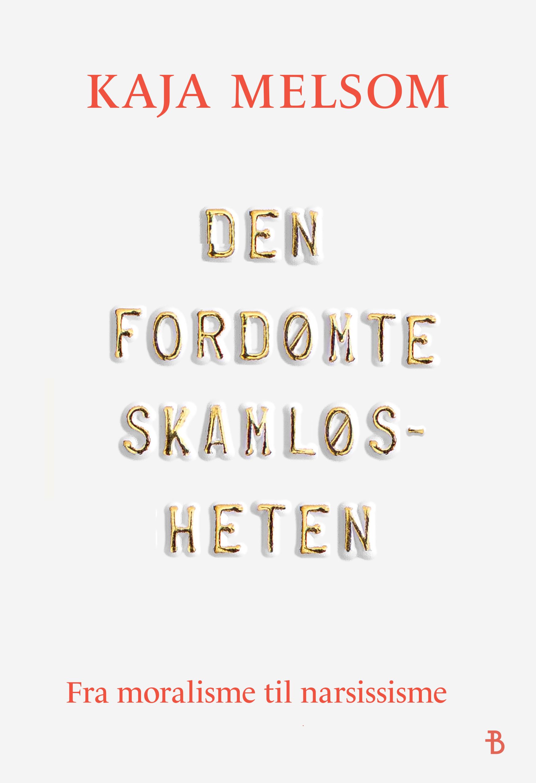 Den fordømte skamløsheten - fra moralisme til narsissisme